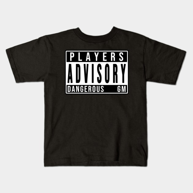 Players advisory dangerous GM Kids T-Shirt by LupaShiva